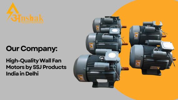 Discover SSJ Products India, Delhi’s Leading Wall Fan Motor Brand
