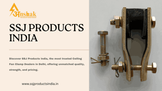 Best Ceiling Fan Clamps by SSJ Products India – Delhi’s Top Dealer