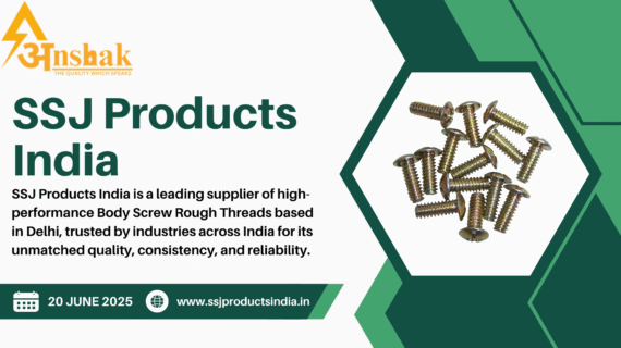 SSJ Products India – Leading Body Screw Rough Thread Suppliers in Delhi