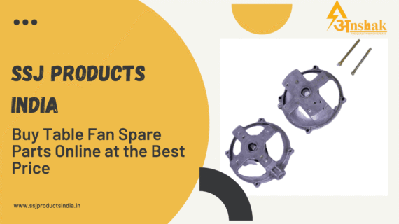Affordable and Premium Table Fan Spare Parts Online – Buy at the Best Price from SSJ Products India